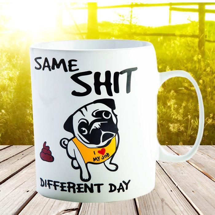 Same Sh*t Different Day Giant Mug Dog Pug Coffee Tea Cup Funny Job Work Gift Vet Shit